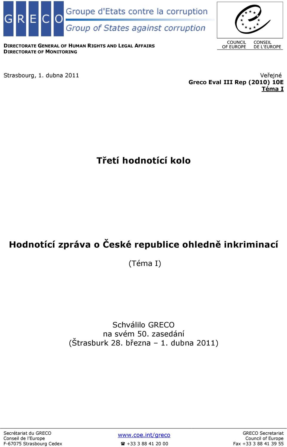 ohledně inkriminací (Téma I) Schválilo GRECO na svém 50. zasedání (Štrasburk 28. března 1.