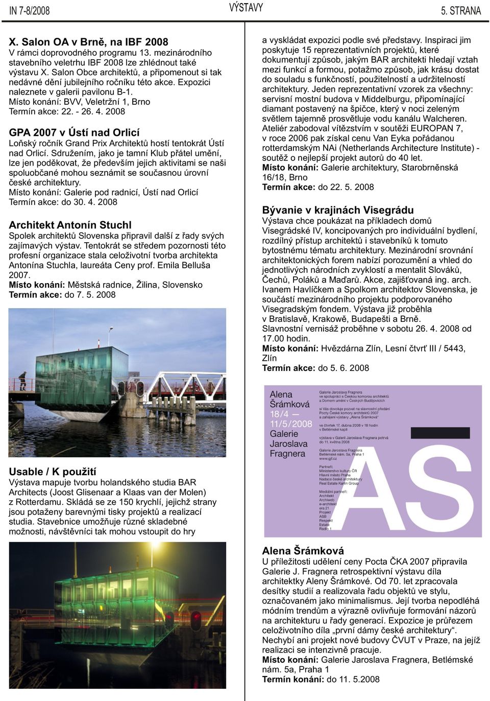 2008 GPA 2007 v Ústí nad Orlicí Loòský roèník Grand Prix Architektù hostí tentokrát Ústí nad Orlicí.