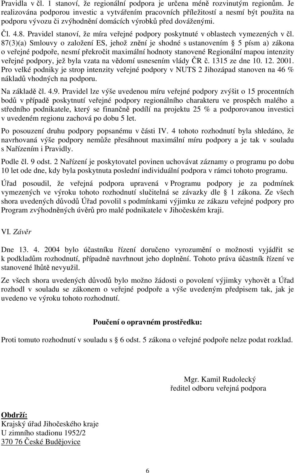 Pravidel stanoví, že míra veřejné podpory poskytnuté v oblastech vymezených v čl.