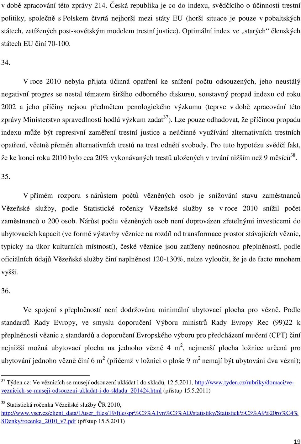 modelem trestní justice). Optimální index ve starých členských státech EU činí 70-100. 34.