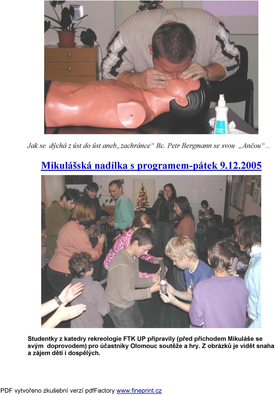 2005 Studentky z katedry rekreologie FTK UP připravily (před příchodem