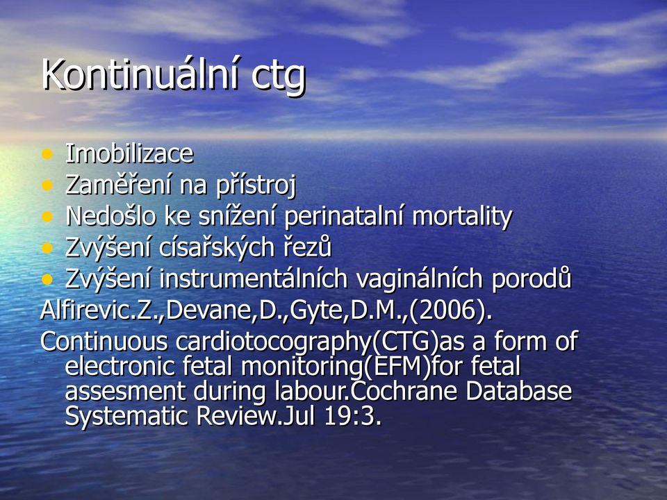 Z.,Devane,D.,Gyte,D.M.,(2006).