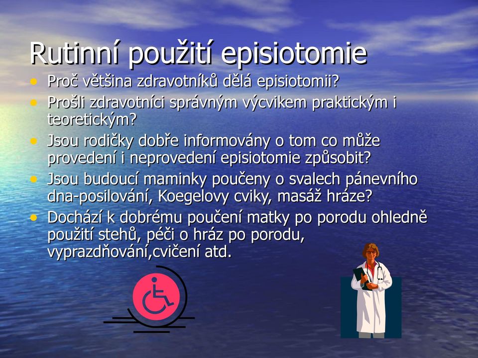 Jsou rodičky dobře informovány o tom co může provedení i neprovedení episiotomie způsobit?