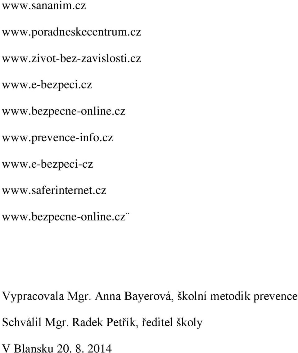 saferinternet.cz www.bezpecne-online.cz Vypracovala Mgr.
