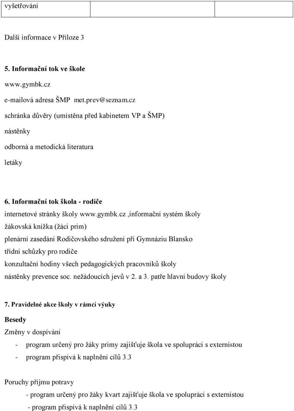 cz,informační systém školy žákovská knížka (žáci prim) plenární zasedání Rodičovského sdružení při Gymnáziu Blansko třídní schůzky pro rodiče konzultační hodiny všech pedagogických pracovníků školy