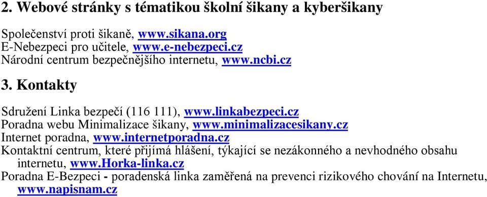 cz Poradna webu Minimalizace šikany, www.minimalizacesikany.cz Internet poradna, www.internetporadna.