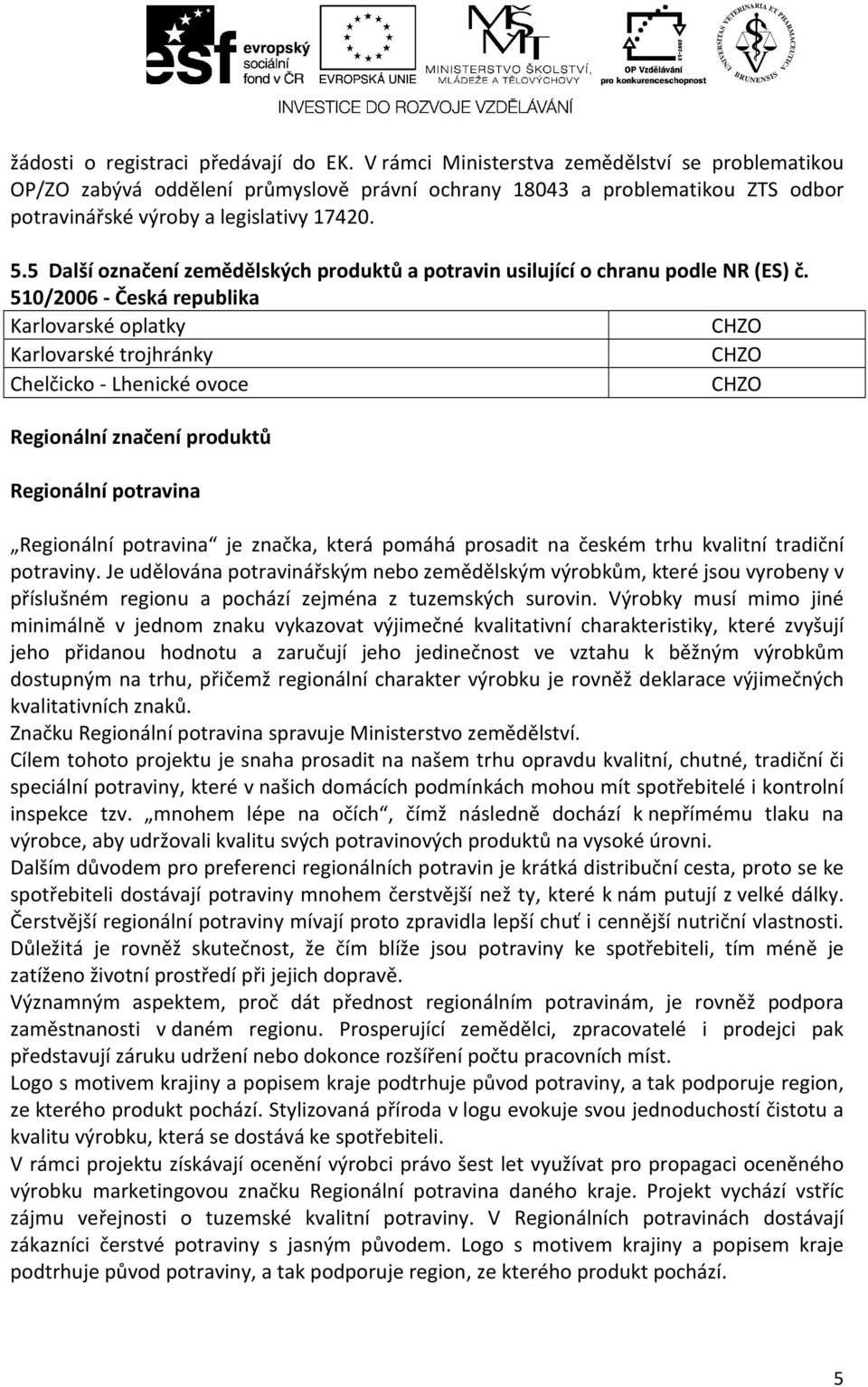 5 Další označení zemědělských produktů a potravin usilující o chranu podle NR (ES) č.