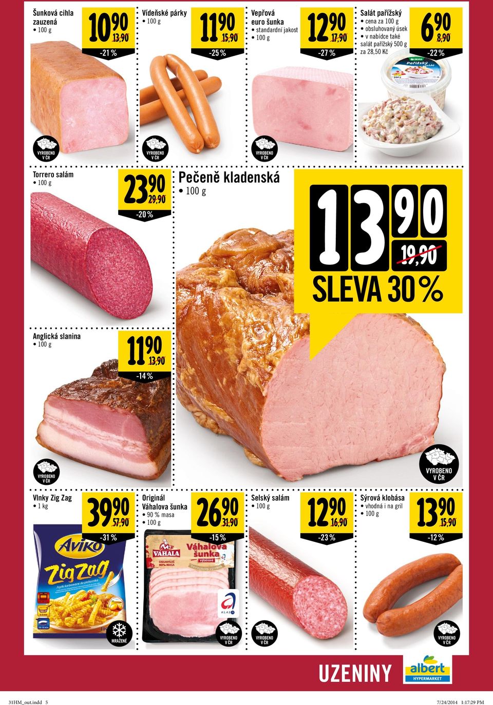 kladenská 1 g 1 3 9 0 19, SLEVA 30 % Anglická slanina 1 g 11 13, -14 % Vlnky Zig Zag 39 57, -31 % Originál Váhalova šunka % masa 1 g