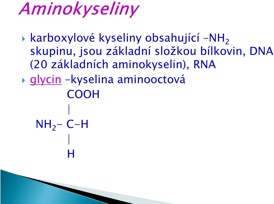 DNA (20 základních aminokyselin), RNA