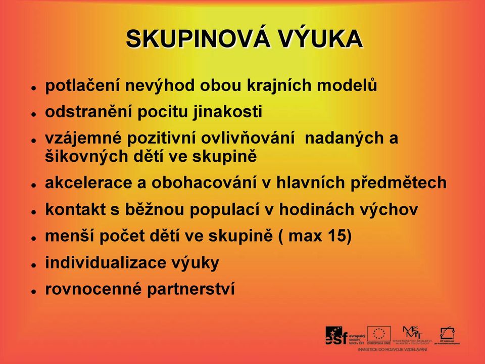 ch d#tí ve skupin#!! akcelerace a obohacování v hlavních p$edm#tech!