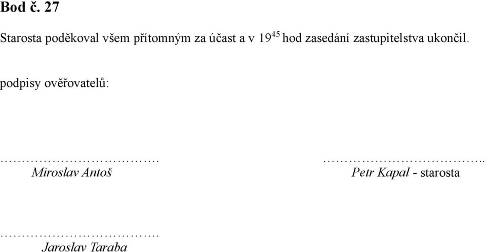 účast a v 19 45 hod zasedání zastupitelstva