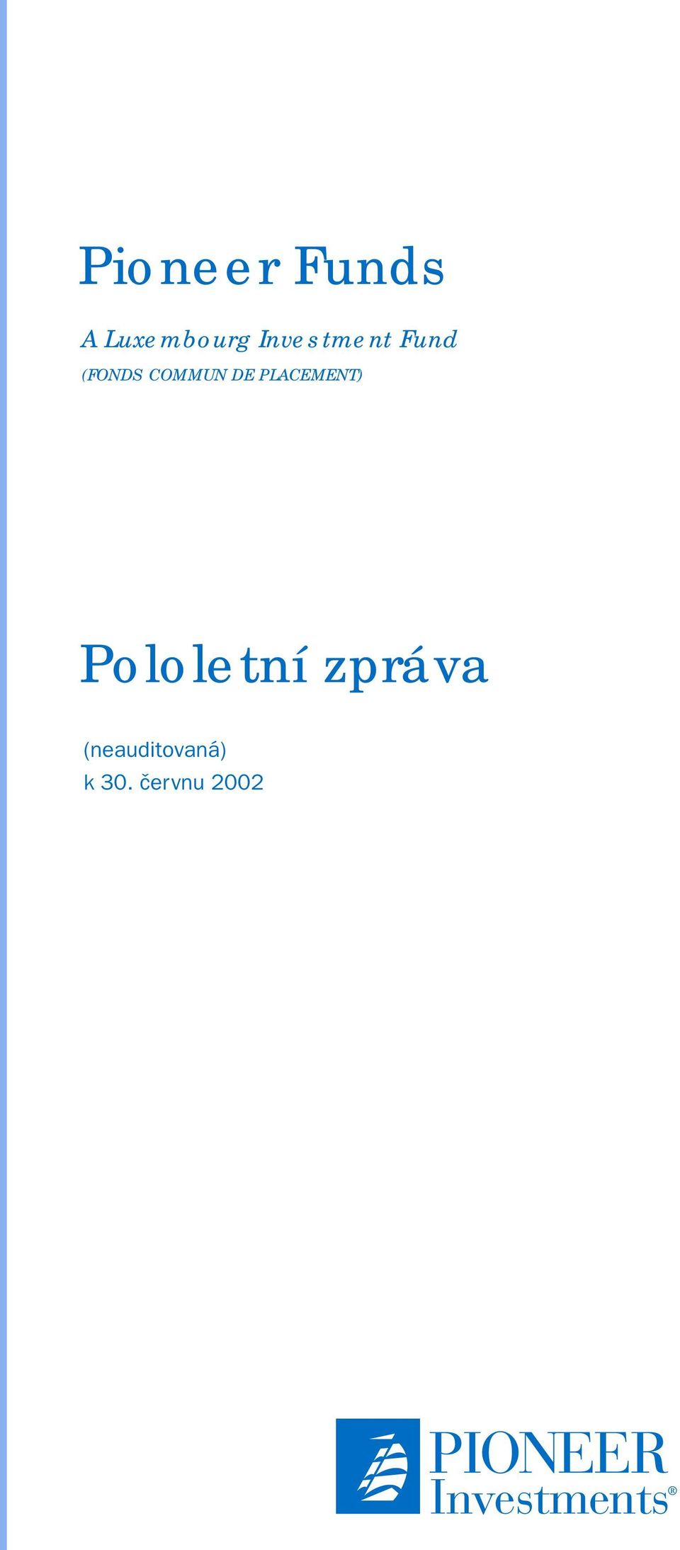 Pololetní Semi-Annual zpráva Report