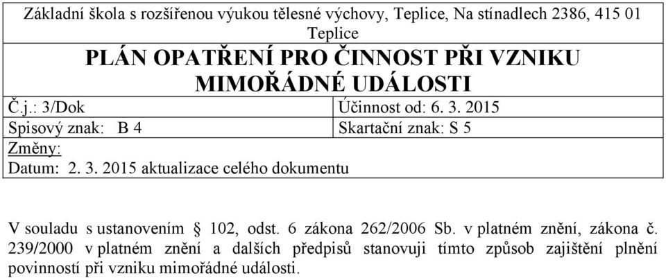 6 zákona 262/2006 Sb. v platném znění, zákona č.