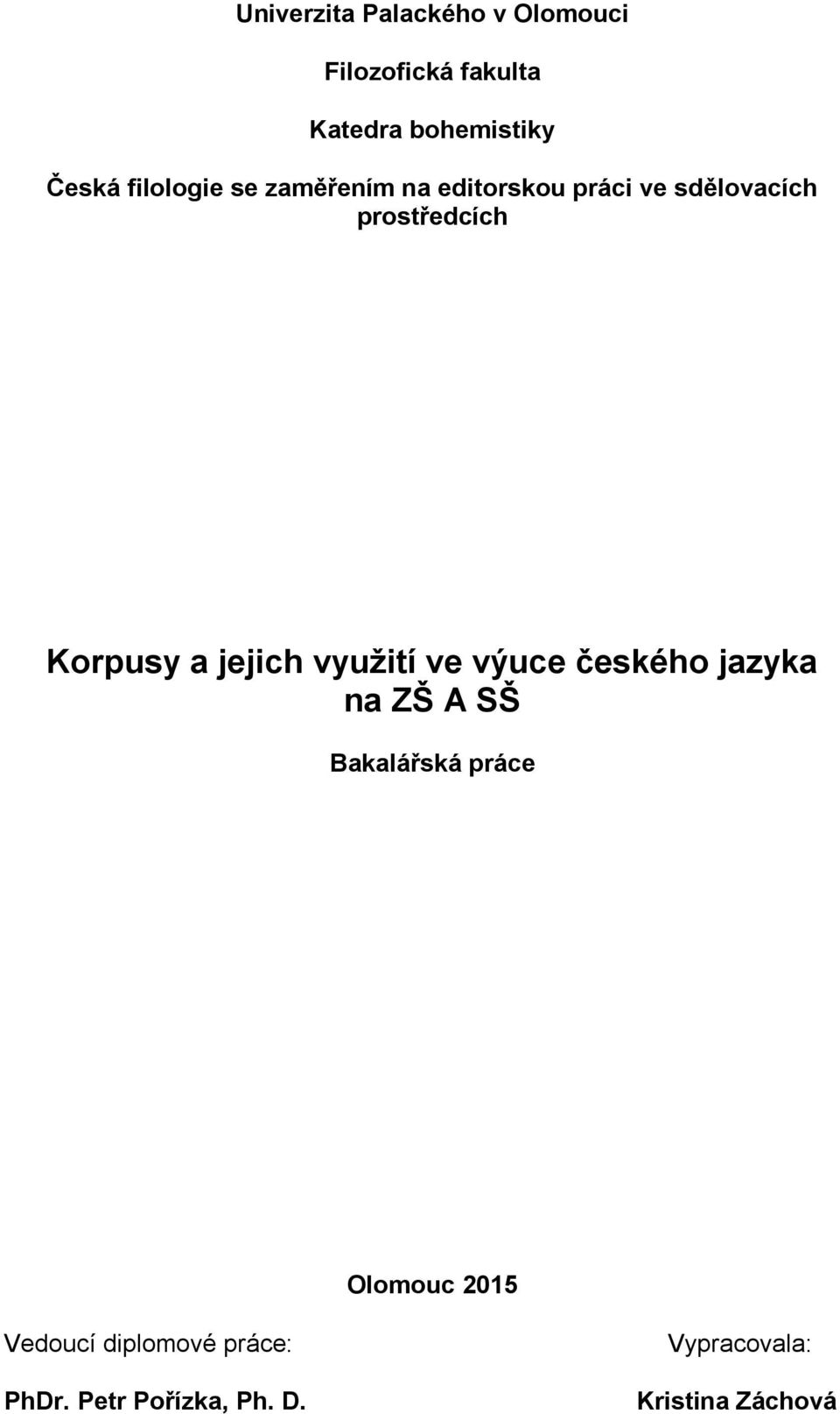 a jejich využití ve výuce českého jazyka na ZŠ A SŠ Bakalářská práce Olomouc