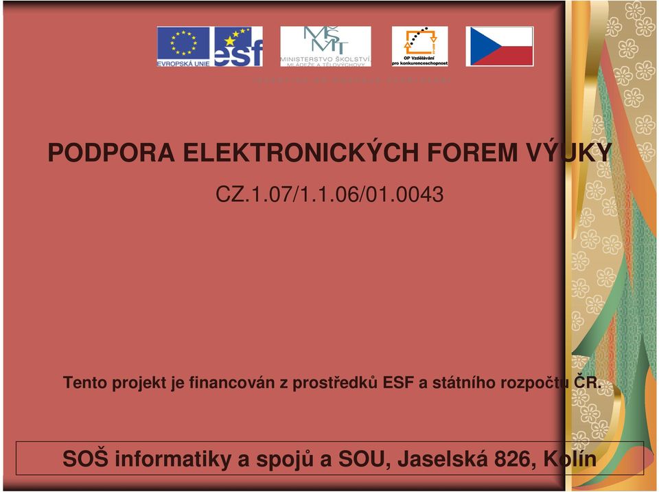 0043 Tento projekt je financován z prostředků ESF a