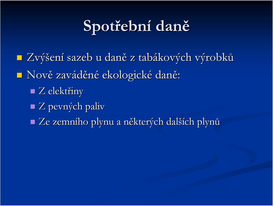 daně: Z elektřiny Z pevných paliv Ze zemního