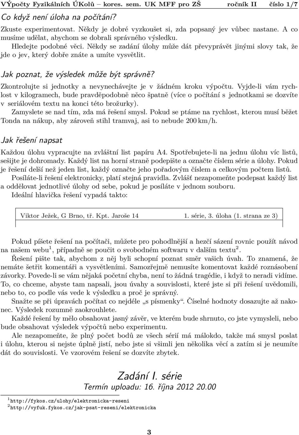 Zkontrolujte si jednotky a nevynechávejte je v žádném kroku výpočtu.