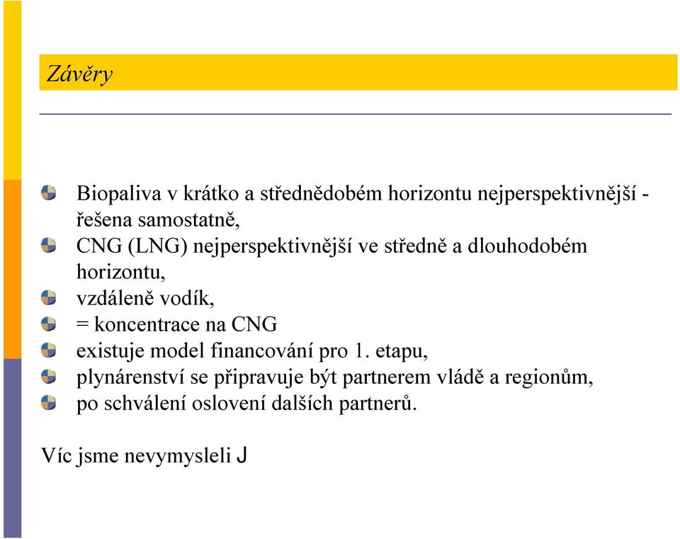 vodík, = koncentrace na CNG existuje model financovánípro 1.