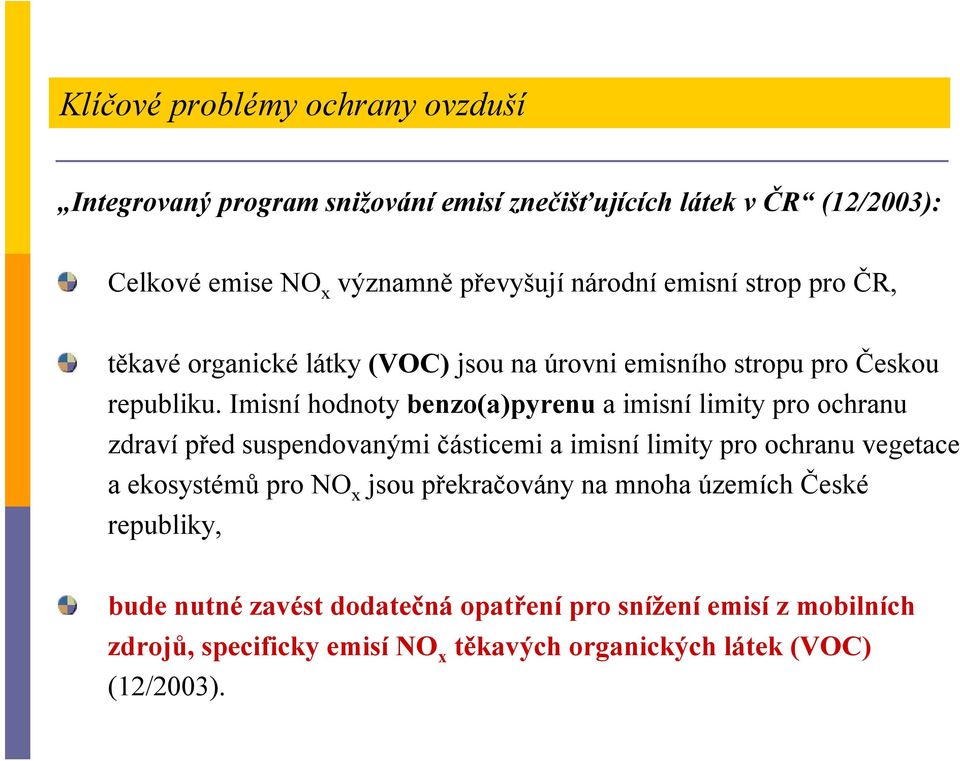 Imisní hodnoty benzo(a)pyrenu a imisní limity pro ochranu zdraví před suspendovanými částicemi a imisní limity pro ochranu vegetace a ekosystémů pro