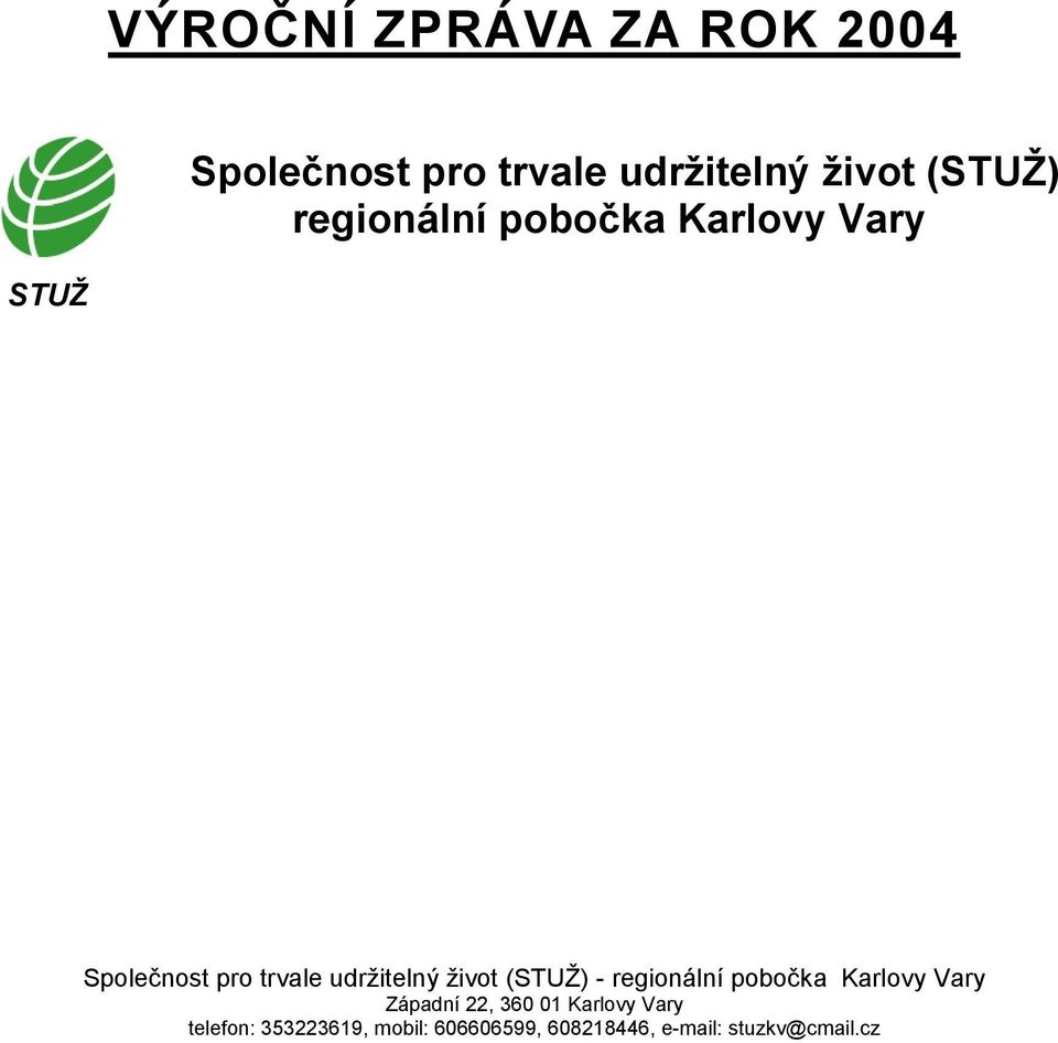 život (STUŽ) - regionální pobočka Karlovy Vary Západní 22, 360 01 Karlovy