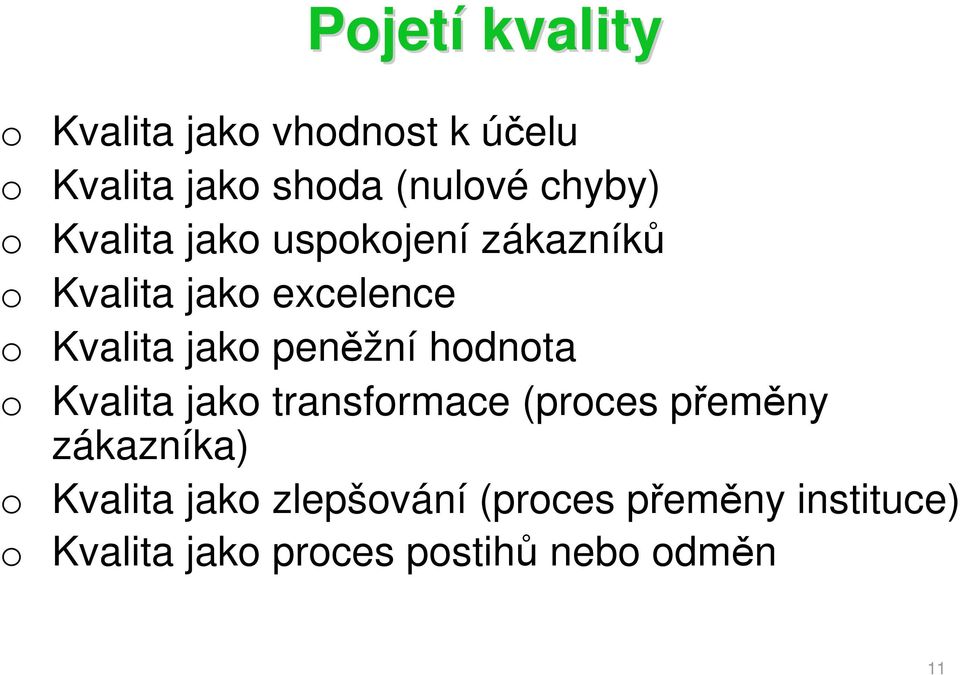 jako peněžní hodnota o Kvalita jako transformace (proces přeměny zákazníka) o