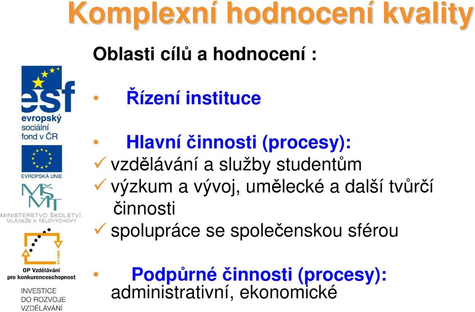 výzkum a vývoj, umělecké a další tvůrčí činnosti spolupráce se