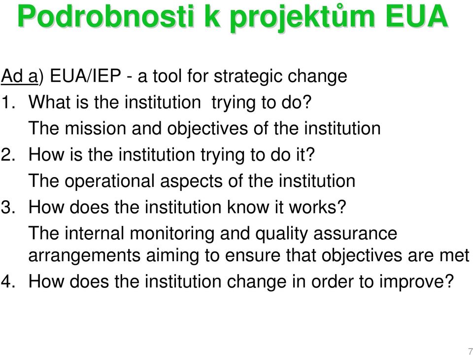 The operational aspects of the institution 3. How does the institution know it works?