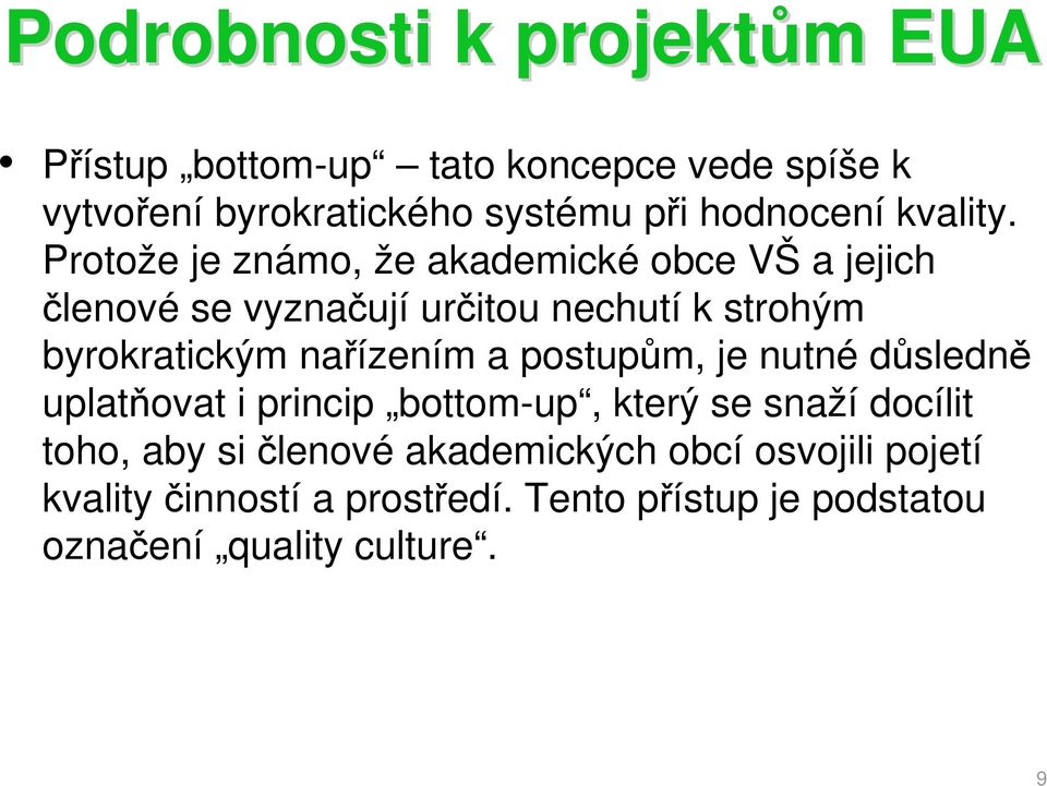 Protože je známo, že akademické obce VŠ a jejich členové se vyznačují určitou nechutí k strohým byrokratickým