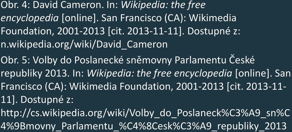 5: Volby do Poslanecké sněmovny Parlamentu České republiky 2013. In: Wikipedia: the free encyclopedia [online].