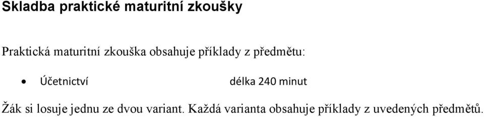 Účetnictví délka 240 minut Žák si losuje jednu ze