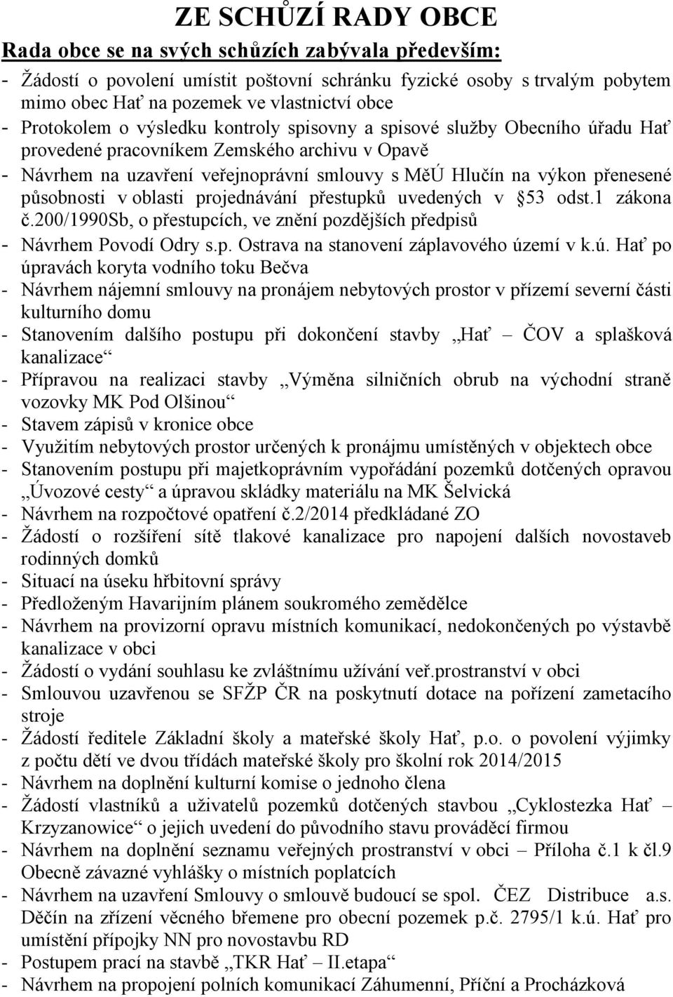 působnosti v oblasti projednávání přestupků uvedených v 53 odst.1 zákona č.200/1990sb, o přestupcích, ve znění pozdějších předpisů - Návrhem Povodí Odry s.p. Ostrava na stanovení záplavového území v k.