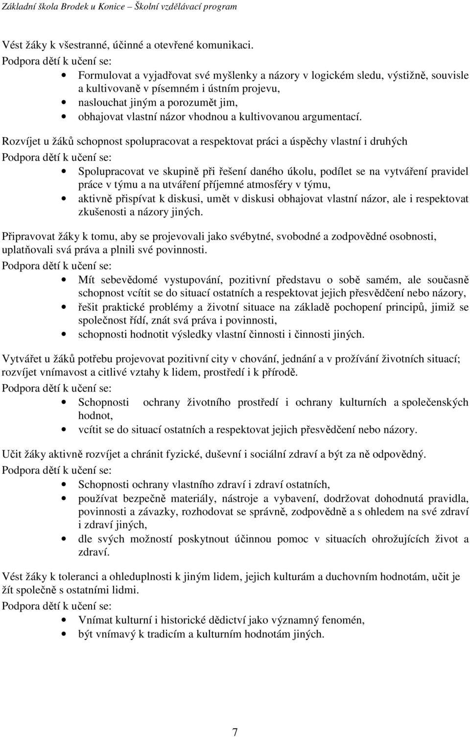 vlastní názor vhodnou a kultivovanou argumentací.