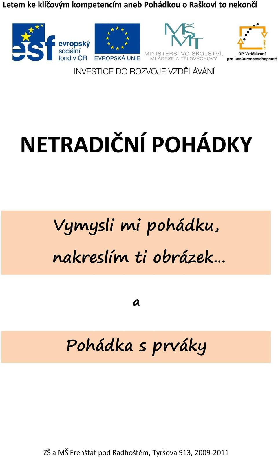 pohádku, nakreslím ti obrázek a Pohádka s prváky