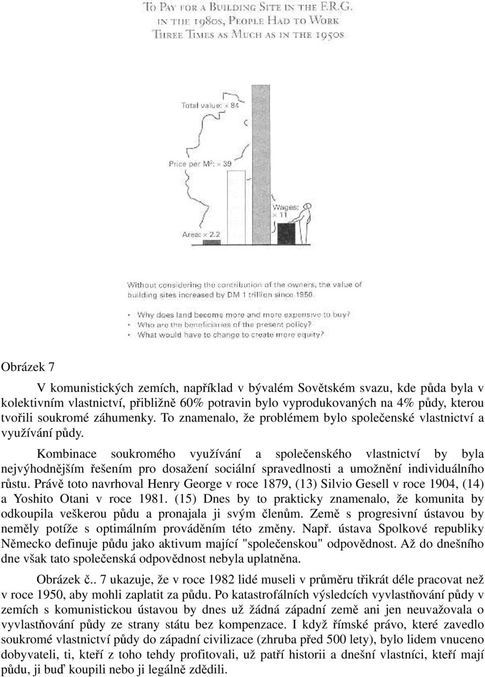 Kombinace soukromého využívání a společenského vlastnictví by byla nejvýhodnějším řešením pro dosažení sociální spravedlnosti a umožnění individuálního růstu.