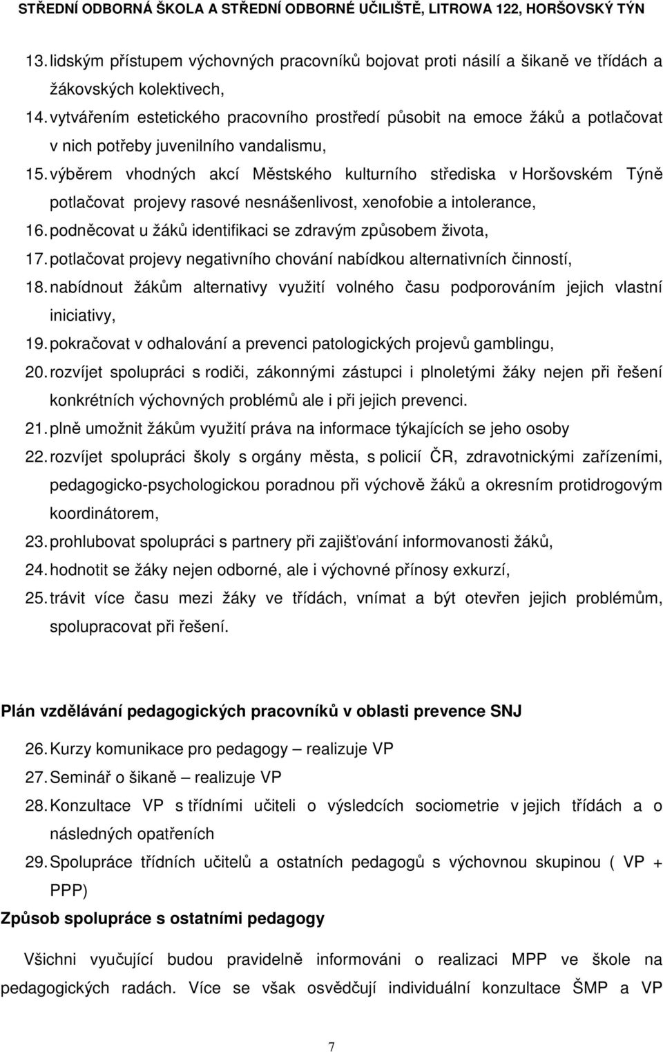 výběrem vhodných akcí Městského kulturního střediska v Horšovském Týně potlačovat projevy rasové nesnášenlivost, xenofobie a intolerance, 16.