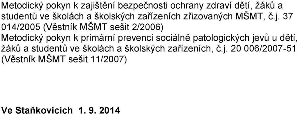 37 014/2005 (Věstník MŠMT sešit 2/2006) Metodický pokyn k primární prevenci sociálně