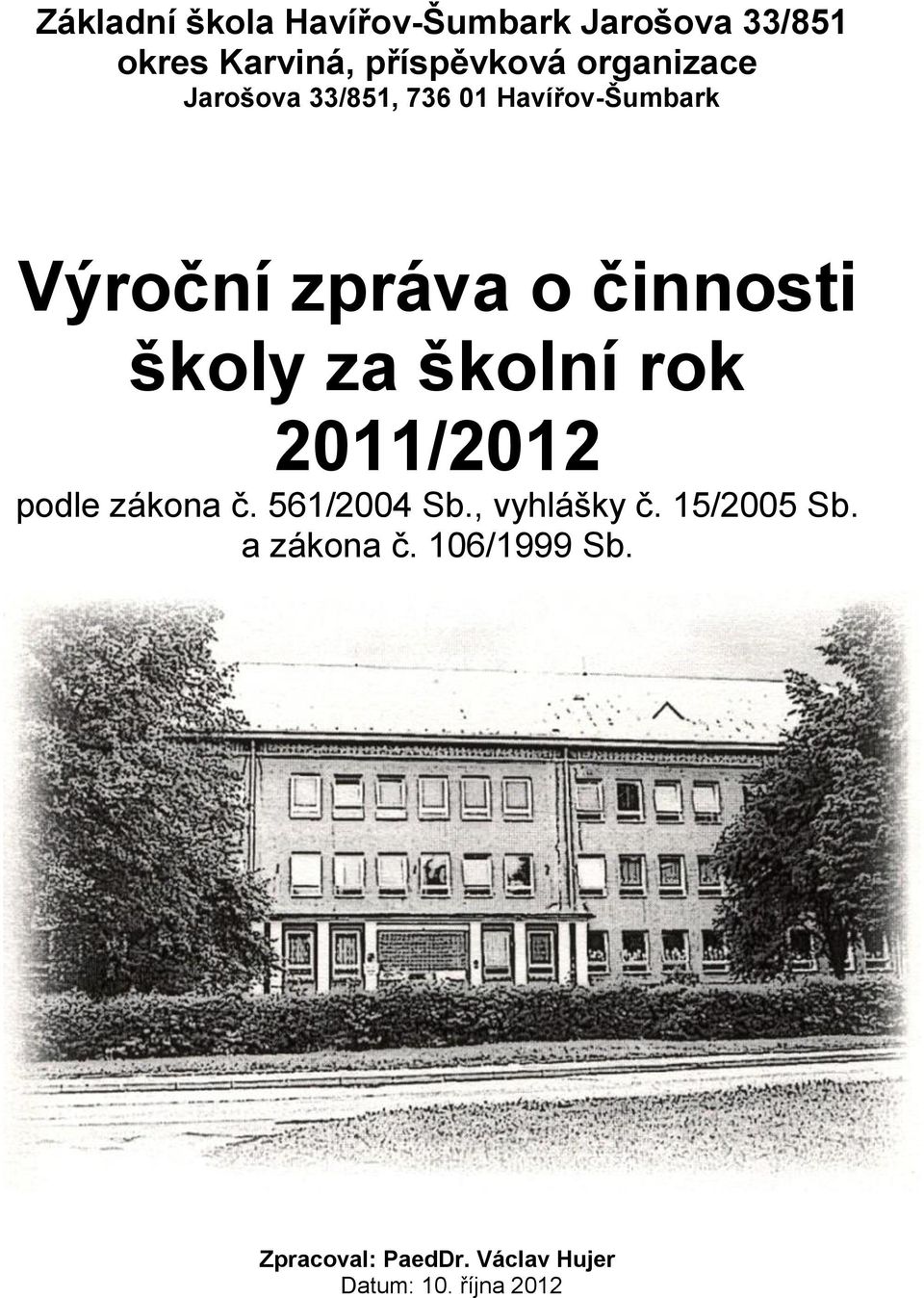 školy za školní rok 2011/2012 podle zákona č. 561/2004 Sb., vyhlášky č.