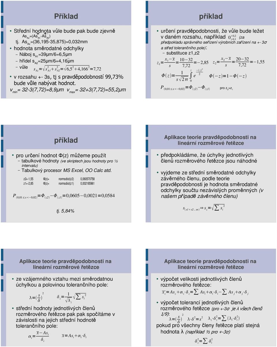 nabývat hodnot. v min = 3-3(7,7)=8,9µm v max = 3+3(7,7)=55,µm příklad urční, ž vůl bud lžt 0, v daném rozsahu, například 0 0.