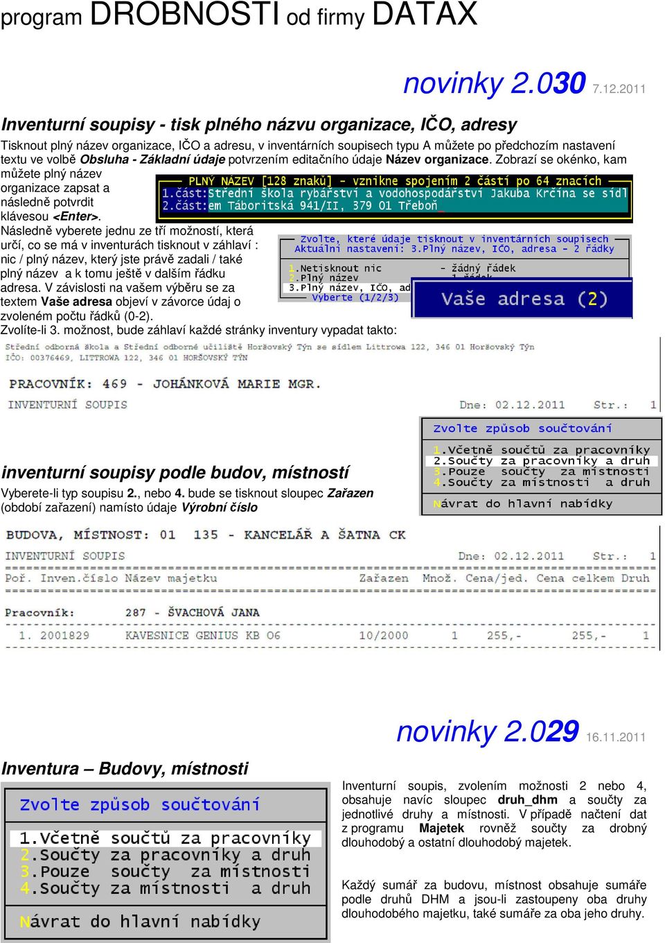 Zobrazí se okénko, kam můžete plný název organizace zapsat a následně potvrdit klávesou <Enter>.