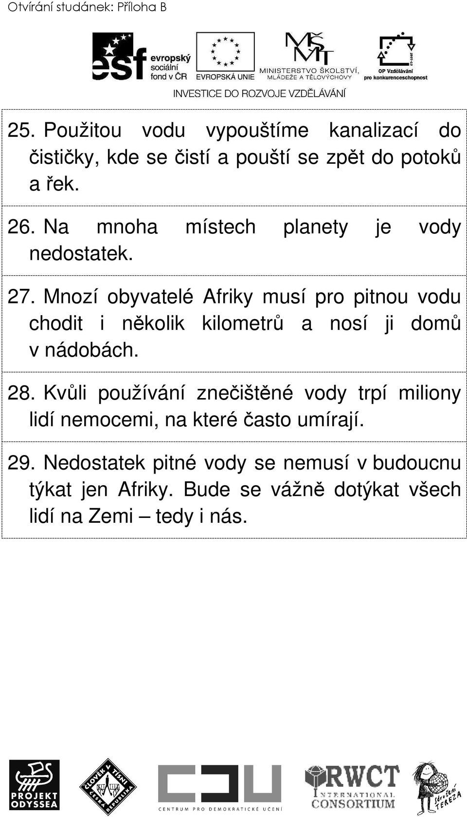 Na mnoha místech planety je vody nedostatek. 27.