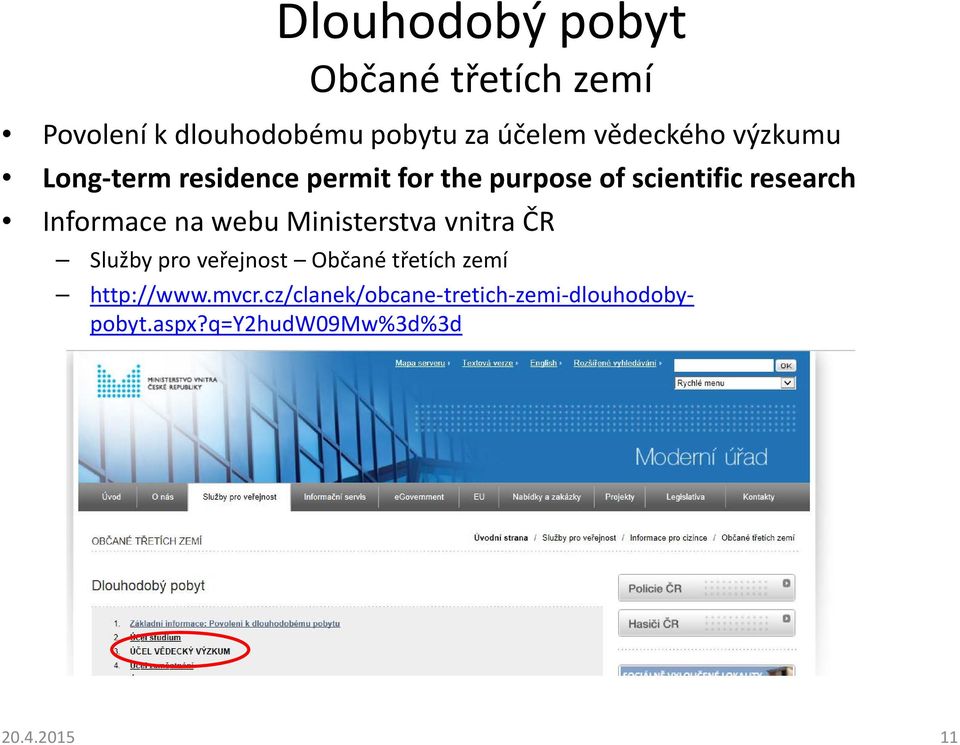 research Informace na webu Ministerstva vnitra ČR Služby pro veřejnost Občané