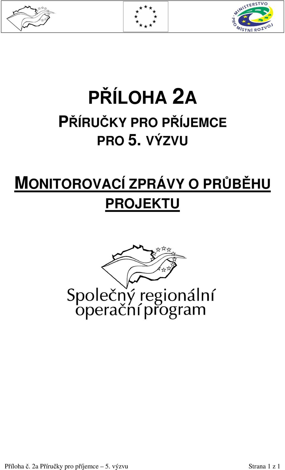 VÝZVU MONITOROVACÍ ZPRÁVY O PRŮBĚHU