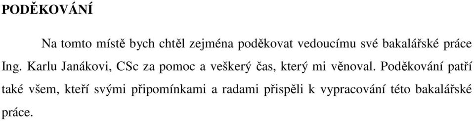 Karlu Janákovi, CSc za pomoc a veškerý čas, který mi věnoval.