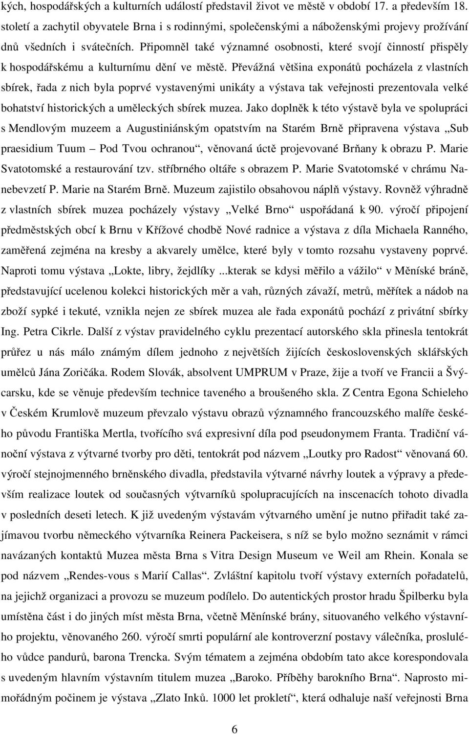 Připomněl také významné osobnosti, které svojí činností přispěly k hospodářskému a kulturnímu dění ve městě.