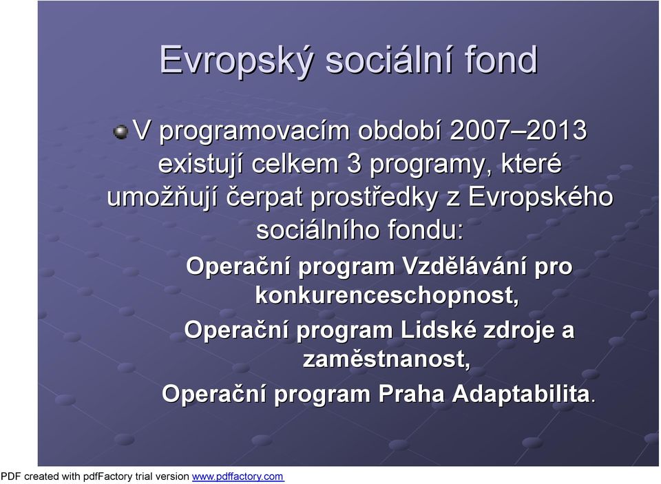 sociáln lního fondu: Operační program Vzdělávání pro konkurenceschopnost,