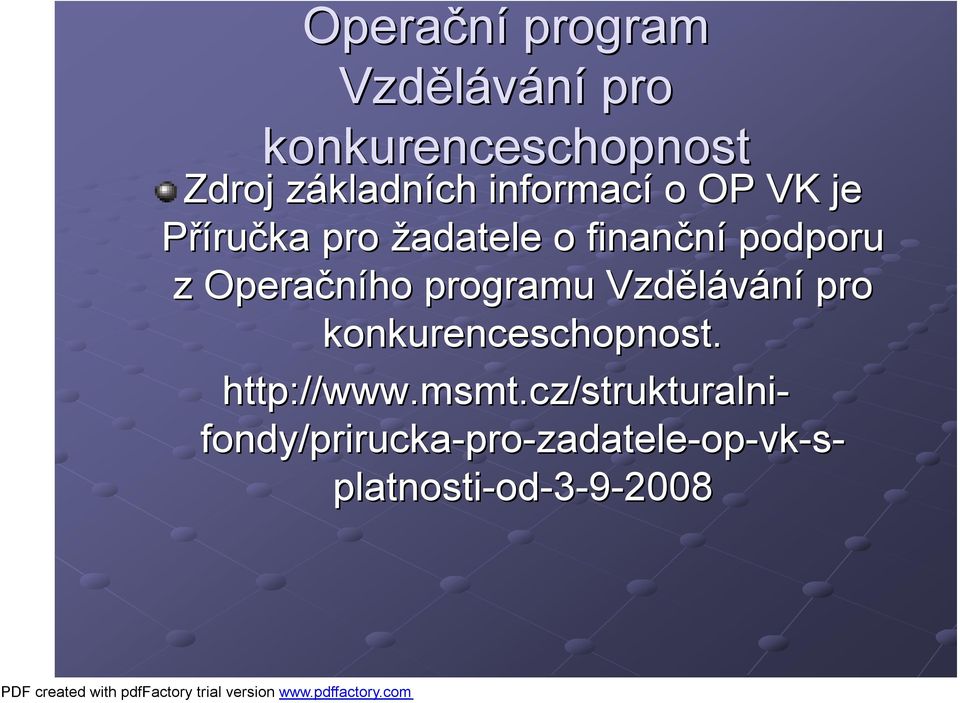 programu Vzdělávání pro konkurenceschopnost. http://www.msmt msmt.