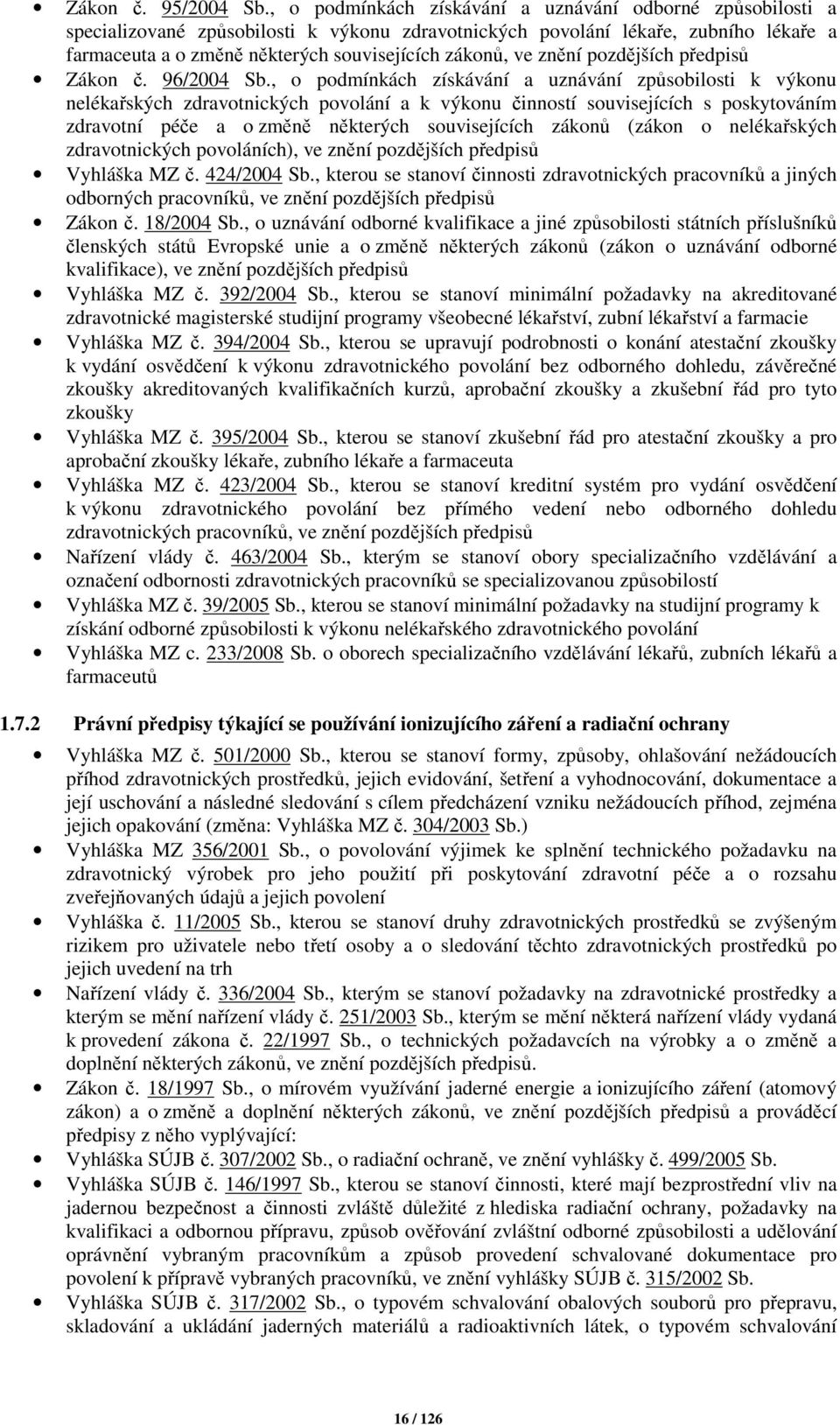 ve znění pozdějších předpisů Zákon č. 96/2004 Sb.