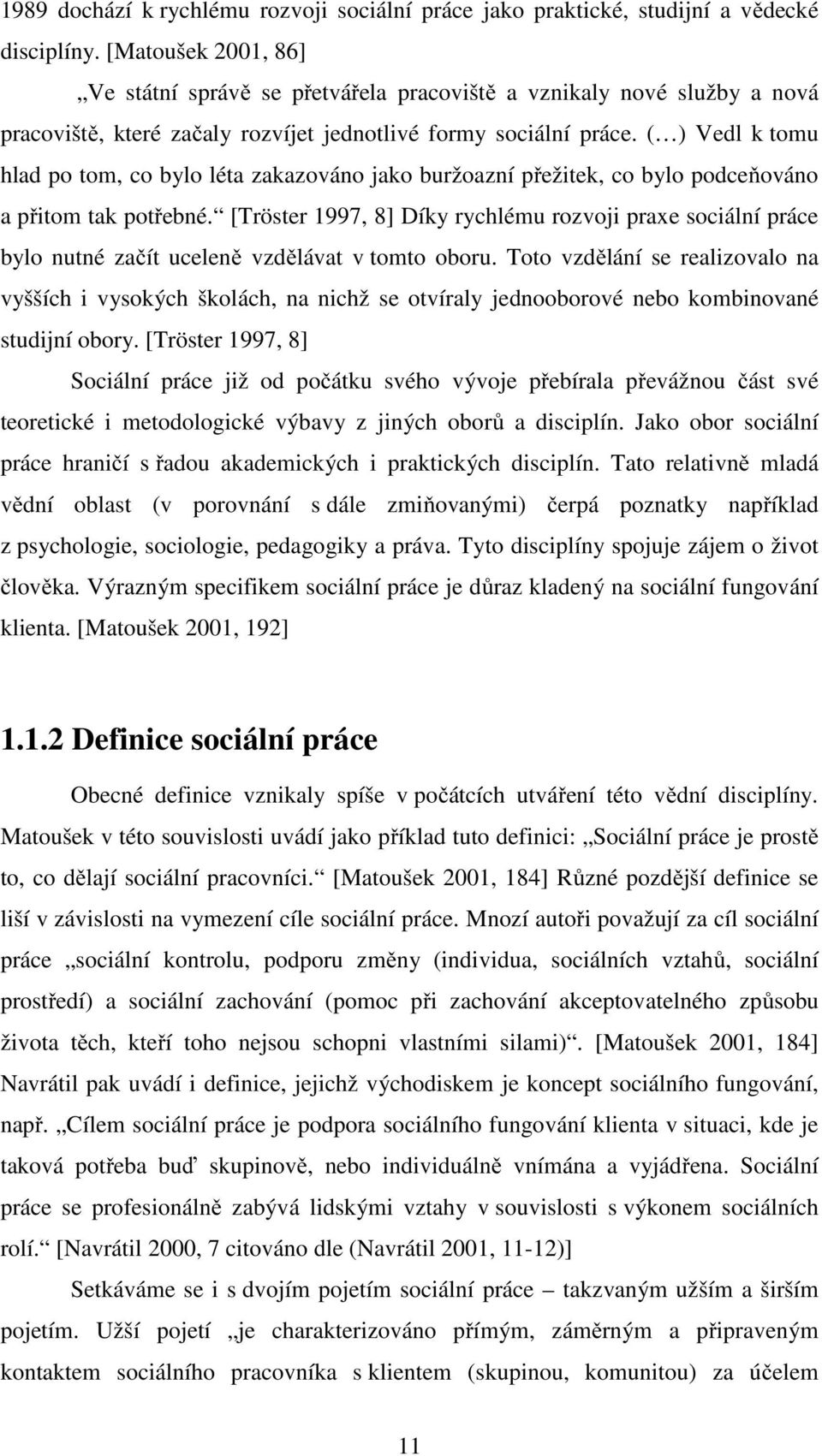 ( ) Vedl k tomu hlad po tom, co bylo léta zakazováno jako buržoazní přežitek, co bylo podceňováno a přitom tak potřebné.