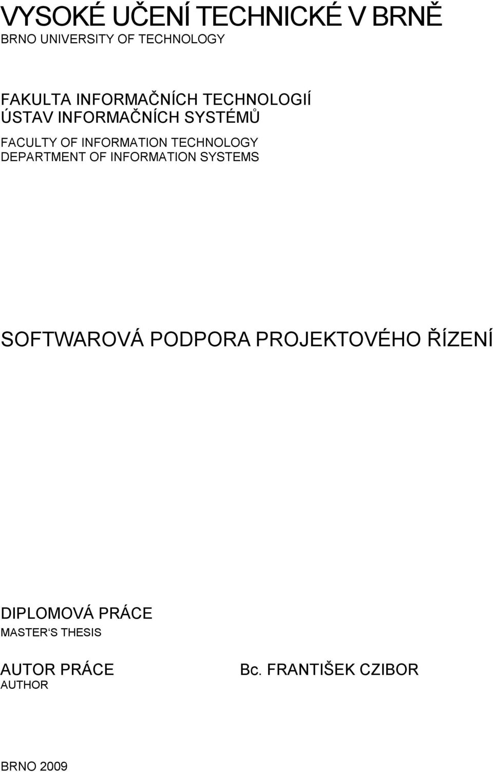 TECHNOLOGY DEPARTMENT OF INFORMATION SYSTEMS SOFTWAROVÁ PODPORA PROJEKTOVÉHO