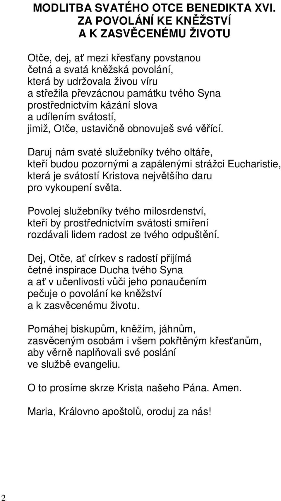 prostřednictvím kázání slova a udílením svátostí, jimiž, Otče, ustavičně obnovuješ své věřící.